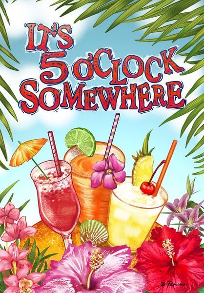 It's 5 O'Clock Somewhere Summer Garden Flag It's 5 O'Clock Somewhere Summer Garden Flag