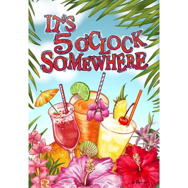 It's 5 O'Clock Somewhere Summer Garden Flag It's 5 O'Clock Somewhere Summer Garden Flag